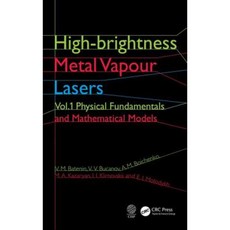 High-Brightness Metal Vapour Lasers: Volume I: Physical Fundamentals and Mathematical Models Hardcover, CRC Press