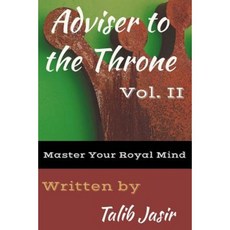 Adviser to the Throne Vol. II: : Master Your Royal Mind Paperback, Createspace Independent Publishing Platform