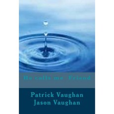 He Calls Me Friend Paperback, Createspace Independent Publishing Platform