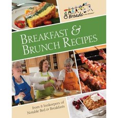 Breakfast & Brunch Recipes: Favorites from 8 Innkeepers of Notable Bed & Breakfasts Across the U.S. 平裝版, Walnut Street Books
