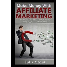 Make Money with Affiliate Marketing: How to Earn Thousands Monthly Using Affiliate Marketing Paperback, Createspace Independent Publishing Platform