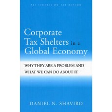 Corporate Tax Shelters in a Global Economy: Why They Are a Problem and What We Can Do about It Paperback, AEI Press