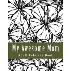 My Awesome Mom: Deluxe Adult Coloring Book Paperback, Createspace Independent Publishing Platform