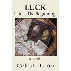 Luck Is Just the Beginning Paperback, Createspace Independent Publishing Platform