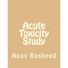 Acute Toxicity Study Paperback, Createspace Independent Publishing Platform