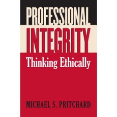 Professional Integrity: Thinking Ethically Paperback, University Press of Kansas
