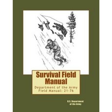 Survival Field Manual: Department of the Army Field Manual: 21-76 Paperback, Createspace Independent Publishing Platform