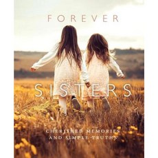 Forever Sisters: Cherished Memories and Simple Truths Hardcover, KPT Publishing