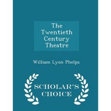 The Twentieth Century Theatre - Scholar's Choice Edition Paperback