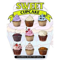 成人甜蜜紙杯蛋糕著色本：女孩和成人的甜點和紙杯蛋糕圖案平裝本, Createspace獨立發布平台
