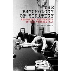 The Psychology of Strategy: Exploring Rationality in the Vietnam War Hardcover, Oxford University Press, USA