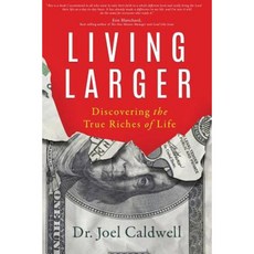 Living Larger: Discovering the True Riches of Life Paperback, Motivational Press