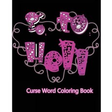 Go to Hell: Curse Word Coloring Book Paperback, Createspace Independent Publishing Platform