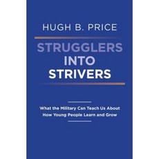 Strugglers Into Strivers: What the Military Can Teach Us about How Young People Learn and Grow Paperback, Small Batch Books