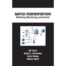 Batch Fermentation: Modeling: Monitoring and Control Hardcover, CRC Press
