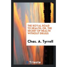 皇家健康之路；或沒有藥物的健康機密平裝本, 的里雅斯特出版社