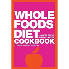 Whole Foods Diet Cookbook: 200 Recipes for Optimal Health Paperback, Gibbs Smith