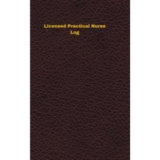 Licensed Practical Nurse Log: Logbook Journal - 102 Pages 5 X 8 Inches Paperback, Createspace Independent Publishing Platform