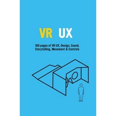 VR UX: Learn VR UX Storytelling & Design Paperback, Createspace Independent Publishing Platform