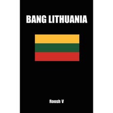 Bang Lithuania: How to Sleep with Lithuanian Women in Lithuania Paperback, Createspace Independent Publishing Platform