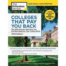 Colleges That Pay You Back 2018 Edition: The 200 Schools That Give You the Best Bang for Your Tuition Buck Paperback, Princeton Review