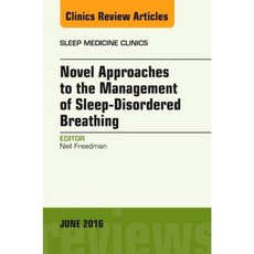 Novel Approaches to the Management of Sleep-Disordered Breathing an Issue of Sleep Medicine Clinics Hardcover