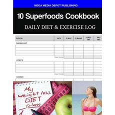 10 Superfoods Cookbook Daily Diet & Exercise Log Paperback, Createspace Independent Publishing Platform
