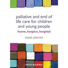 Palliative and End of Life Care for Children and Young People: Home Hospice and Hospital 平裝版, Wiley-Blackwell