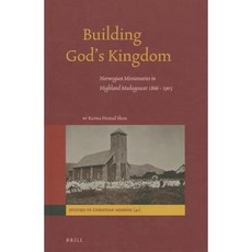 Building God's Kingdom: Norwegian Missionaries in Highland Madagascar 1866 - 1903 Hardcover, Brill