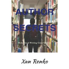 Author Secrets: Make Good Writing Great Quickly Paperback, Createspace Independent Publishing Platform