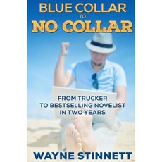 Blue Collar to No Collar: From Trucker to Bestselling Novelist in Two Years Paperback, Down Island Press