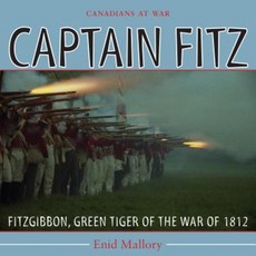 Captain Fitz: Fitzgibbon Green Tiger of the War of 1812 Paperback, Natural Heritage Books
