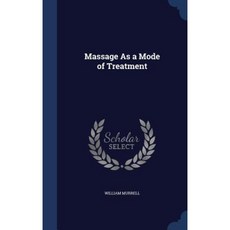 Massage as a Mode of Treatment Hardcover, Sagwan Press