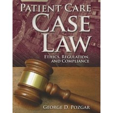 Patient Care Case Law: Ethics Regulation and Compliance Paperback, Jones & Bartlett Publishers