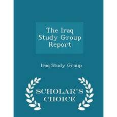The Iraq Study Group Report - Scholar's Choice Edition Paperback