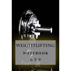 Weightlifting Notebook: 6 X 9 Paperback, Createspace Independent Publishing Platform