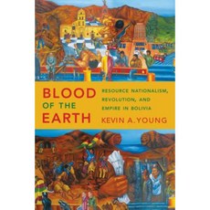 Blood of the Earth: Resource Nationalism Revolution and Empire in Bolivia Hardcover, University of Texas Press