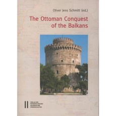 The Ottoman Conquest of the Balkans: Interpretations and Research Debates Paperback, Austrian Academy of Sciences Press