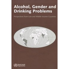 Alcohol Gender and Drinking Problems: Perspectives from Low and Middle Income Countries Paperback, World Health Organization
