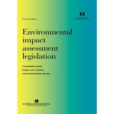 Environmental Impact Assessment Legislation: Czech Republic Estonia Hungary Latvia Lithuania Poland Slovak Republic Slovenia Hardcover, Springer