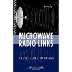 Microwave Radio Links: From Theory to Design Hardcover, Wiley-Interscience
