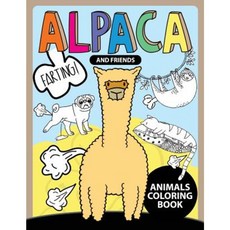 Alpaca and Friend Farting !: An Animals Coloring Book (Alpaca Cat Pug Farting) Paperback, Createspace Independent Publishing Platform