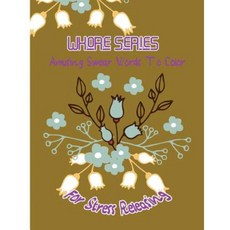 Whore Series: Amusing Swear Words to Color for Stress Releasing Paperback, Createspace Independent Publishing Platform