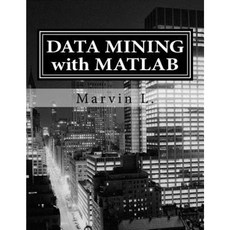 Data Mining with MATLAB Paperback, Createspace Independent Publishing Platform