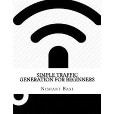 Simple Traffic Generation for Beginners Paperback, Createspace Independent Publishing Platform
