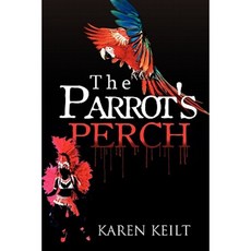 The Parrot's Perch Hardcover, Xlibris Corporation