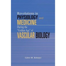 Revolutions in Physiology and Medicine During the Golden Age Paperback, Book Venture Publishing LLC