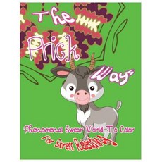 The Prick Ways: Phenomenal Swear Word to Color for Stress Releasing Paperback, Createspace Independent Publishing Platform