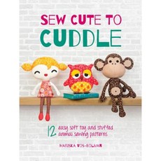 Sew Cute to Cuddle: 12 Easy Soft Toys and Stuffed Animal Sewing Patterns Paperback, David & Charles Publishers