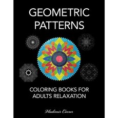 Coloring Books for Adults Relaxation - Geometric Patterns Paperback, Createspace Independent Publishing Platform